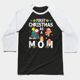 First Christmas As A Mom Merry Xmas Noel Day Mother Baseball T-Shirt